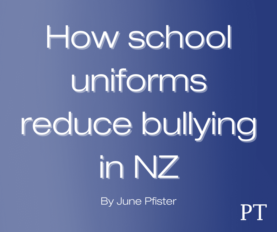 Embracing Unity: How School Uniforms Reduce Bullying in New Zealand By June Pfister