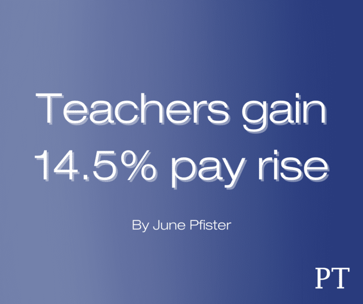 Teachers gain 14.5% pay rise By June Pfister
